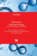 Advances in Hydrogen Energy - Production, Storage, and Utilization: Production, Storage, and Utilization