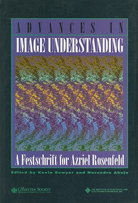 Advances in Image Understanding - Bowyer, Kevin W (Editor), and Ahuja, Narendra (Editor)