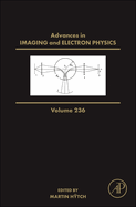 Advances in Imaging and Electron Physics: Volume 236