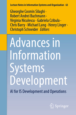 Advances in Information Systems Development: AI for IS Development and Operations - Silaghi, Gheorghe Cosmin (Editor), and Buchmann, Robert Andrei (Editor), and Niculescu, Virginia (Editor)