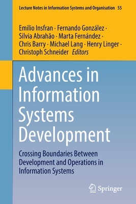 Advances in Information Systems Development: Crossing Boundaries Between Development and Operations in Information Systems - Insfran, Emilio (Editor), and Gonz�lez, Fernando (Editor), and Abrah�o, Silvia (Editor)