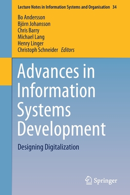Advances in Information Systems Development: Designing Digitalization - Andersson, Bo (Editor), and Johansson, Bj�rn (Editor), and Barry, Chris (Editor)