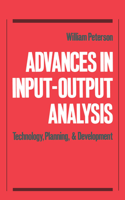 Advances in Input-Output Analysis: Technology, Planning, and Development - Peterson, William (Editor)