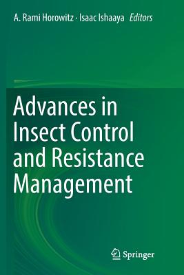 Advances in Insect Control and Resistance Management - Horowitz, A Rami (Editor), and Ishaaya, Isaac (Editor)