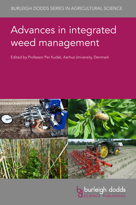 Advances in Integrated Weed Management - Kudsk, Per, Dr. (Editor), and Petit, Sandrine, Dr. (Contributions by), and Yvoz, S�verin, Dr. (Contributions by)