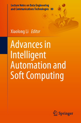 Advances in Intelligent Automation and Soft Computing - Li, Xiaolong (Editor)
