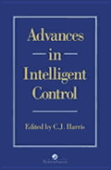 Advances in Intelligent Control - Harris, C J (Editor)