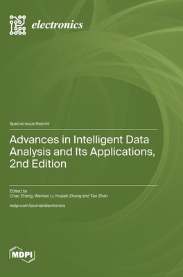 Advances in Intelligent Data Analysis and Its Applications, 2nd Edition - Zhang, Chao (Guest editor), and Li, Wentao (Guest editor), and Zhang, Huiyan (Guest editor)