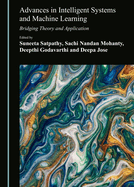 Advances in Intelligent Systems and Machine Learning: Bridging Theory and Application