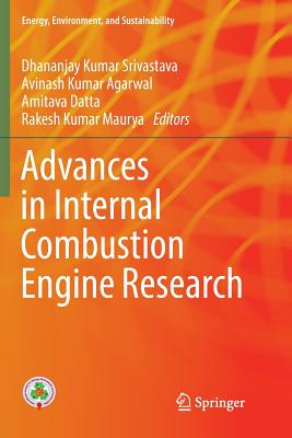 Advances in Internal Combustion Engine Research - Srivastava, Dhananjay Kumar (Editor), and Agarwal, Avinash Kumar (Editor), and Datta, Amitava (Editor)