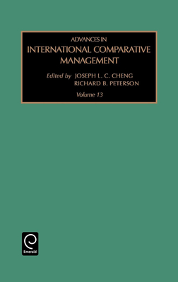 Advances in International Comparative Management - Cheng, Joseph L C (Editor), and Peterson, Richard B (Editor), and Hitt, Michael a (Editor)