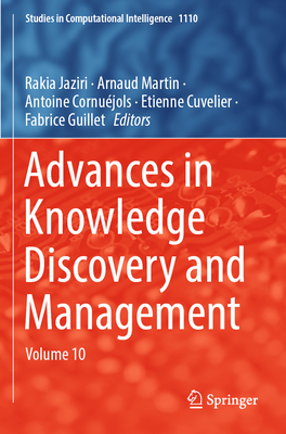 Advances in Knowledge Discovery and Management: Volume 10 - Jaziri, Rakia (Editor), and Martin, Arnaud (Editor), and Cornu�jols, Antoine (Editor)