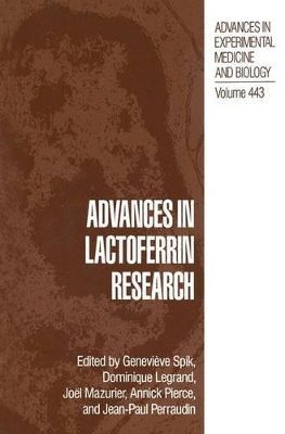 Advances in Lactoferrin Research - Spik, Genevieve (Editor), and Legrand, Dominique (Editor), and Mazurier, Joel (Editor)