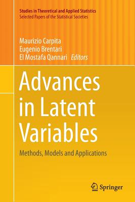 Advances in Latent Variables: Methods, Models and Applications - Carpita, Maurizio (Editor), and Brentari, Eugenio (Editor), and Qannari, El Mostafa (Editor)