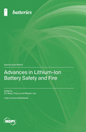 Advances in Lithium-Ion Battery Safety and Fire
