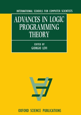 Advances in Logic Programming Theory - Levi, Giorgio (Editor)