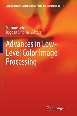 Advances in Low-Level Color Image Processing - Celebi, M Emre (Editor), and Smolka, Bogdan (Editor)