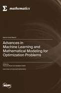 Advances in Machine Learning and Mathematical Modeling for Optimization Problems