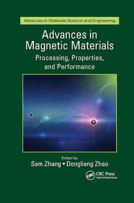 Advances in Magnetic Materials: Processing, Properties, and Performance - Zhang, Sam (Editor), and Zhao, Dongliang (Editor)
