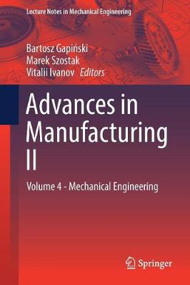 Advances in Manufacturing II: Volume 4 - Mechanical Engineering - Gapi ski, Bartosz (Editor), and Szostak, Marek (Editor), and Ivanov, Vitalii (Editor)