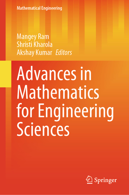 Advances in Mathematics for Engineering Sciences - Ram, Mangey (Editor), and Kharola, Shristi (Editor), and Kumar, Akshay (Editor)