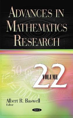 Advances in Mathematics Research: Volume 22 - Baswell, Albert R (Editor)