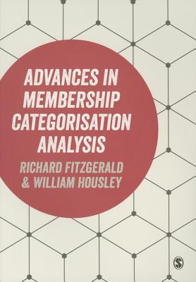 Advances in Membership Categorisation Analysis - Fitzgerald, Richard (Editor), and Housley, William (Editor)