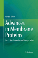 Advances in Membrane Proteins: Part I: Mass Processing and Transportation