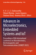 Advances in Microelectronics, Embedded Systems and Iot: Proceedings of 8th International Conference on Microelectronics, Electromagnetics and Telecommunications (Icmeet 2023)