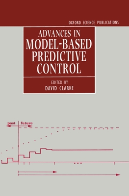 Advances in Model-Based Predictive Control - Clarke, David (Editor)