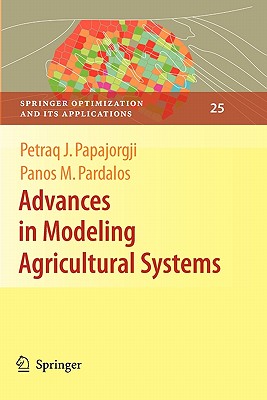 Advances in Modeling Agricultural Systems - Papajorgji, Petraq (Editor), and Pardalos, Panos M (Editor)
