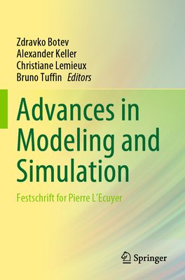 Advances in Modeling and Simulation: Festschrift for Pierre L'Ecuyer - Botev, Zdravko (Editor), and Keller, Alexander (Editor), and Lemieux, Christiane (Editor)