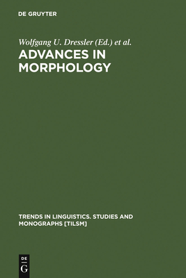 Advances in Morphology - Dressler, Wolfgang U (Editor), and Prinzhorn, Martin (Editor), and Rennison, John R (Editor)