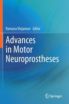 Advances in Motor Neuroprostheses - Vinjamuri, Ramana (Editor)