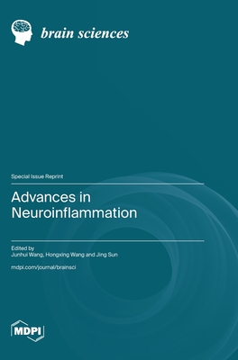 Advances in Neuroinflammation - Wang, Junhui (Guest editor), and Wang, Hongxing (Guest editor), and Sun, Jing (Guest editor)