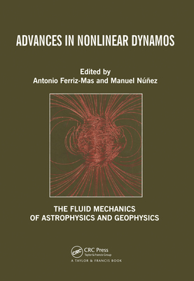 Advances in Nonlinear Dynamos - Ferriz-Mas, Antonio (Editor), and Nunez, Manuel (Editor)