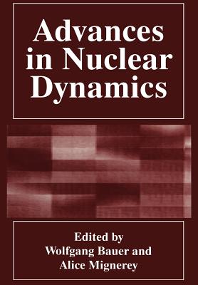 Advances in Nuclear Dynamics - Arru�ada, Benito (Editor), and Mignerey, A (Editor)