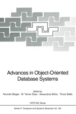 Advances in Object-Oriented Database Systems - Dogac, Asuman (Editor), and �zsu, M Tamer (Editor), and Biliris, Alexandros (Editor)