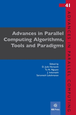 Advances in Parallel Computing Algorithms, Tools and Paradigms - Hemanth, D. Jude (Editor), and Nguyen, Tu N. (Editor), and Indumathi, J. (Editor)