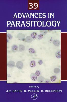 Advances in Parasitology: Volume 39 - Baker, John R, and Muller, Ralph, and Rollinson, David