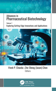 Advances in Pharmaceutical Biotechnology: Volume 1: Exploring Cutting-Edge Innovations and Applications