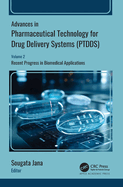 Advances in Pharmaceutical Technology for Drug Delivery Systems (Ptdds): Volume 2: Recent Progress in Biomedical Applications