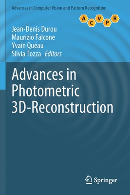 Advances in Photometric 3D-Reconstruction - Durou, Jean-Denis (Editor), and Falcone, Maurizio (Editor), and Qu�au, Yvain (Editor)