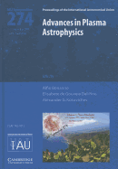 Advances in Plasma Astrophysics (Iau S274)