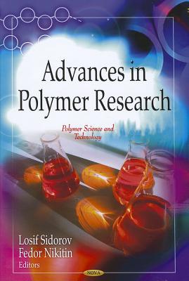 Advances in Polymer Research - Sidorov, Losif (Editor), and Nikitin, Fedor (Editor)