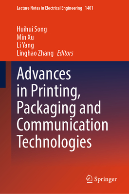 Advances in Printing, Packaging and Communication Technologies - Song, Huihui (Editor), and Xu, Min (Editor), and Yang, Li (Editor)