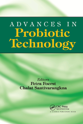 Advances in Probiotic Technology - F�rst, Petra (Editor), and Santivarangkna, Chalat (Editor)