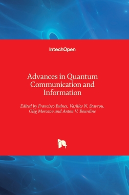 Advances in Quantum Communication and Information - Bulnes, Francisco (Editor), and Stavrou, Vasilios N. (Editor), and Morozov, Oleg (Editor)