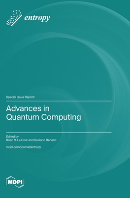 Advances in Quantum Computing - Cour, Brian R La (Guest editor), and Benenti, Giuliano (Guest editor)