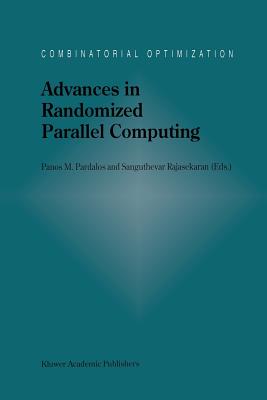 Advances in Randomized Parallel Computing - Pardalos, Panos M (Editor), and Rajasekaran, Sanguthevar (Editor)